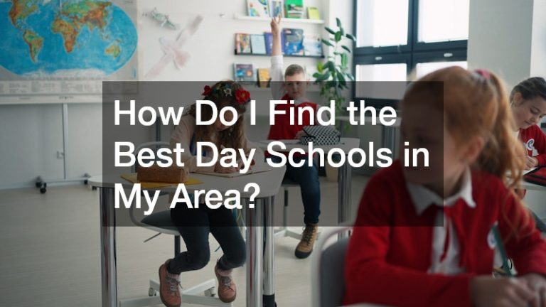 How Do I Find the Best Day Schools in My Area?