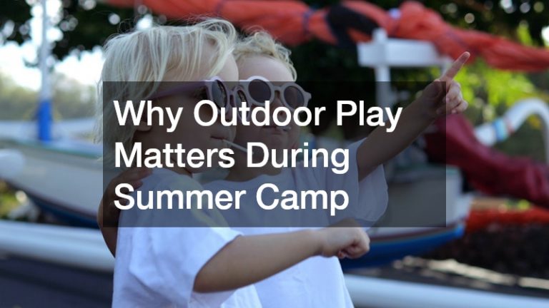 Why Outdoor Play Matters During Summer Camp