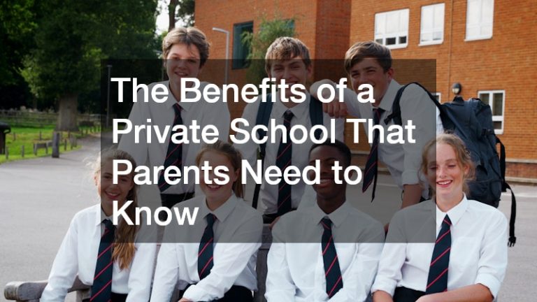 The Benefits of a Private School That Parents Need to Know